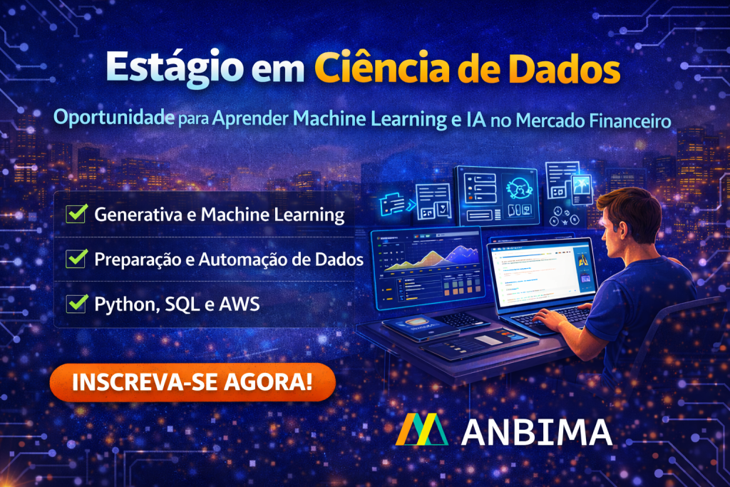 Estágio em Ciência de Dados na ANBIMA: Oportunidade para Trabalhar com Machine Learning e Inteligência Artificial no Mercado Financeiro