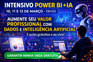Intensivo Power BI + Inteligência Artificial: Aprenda a Criar Dashboards Profissionais e Aumentar Seu Valor no Mercado com Dados e IA