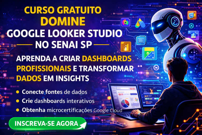 Curso Gratuito de Google Looker Studio no SENAI SP: Aprenda a Criar Dashboards Profissionais e Transformar Dados em Insights Estratégicos