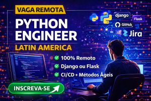 Python Engineer Remoto na América Latina: Oportunidade para Desenvolvedores Trabalhar com Django, Flask e Sistemas Backend Escaláveis