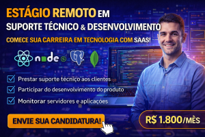 ESTÁGIO REMOTO EM SUPORTE TÉCNICO E DESENVOLVIMENTO: COMO COMEÇAR SUA CARREIRA EM TECNOLOGIA TRABALHANDO COM REACT, NODE.JS E SISTEMAS SAAS