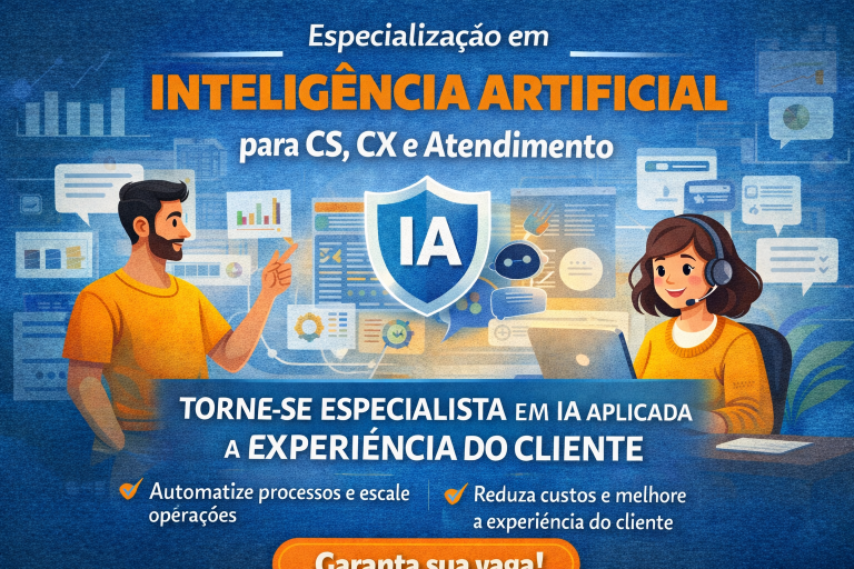 Especialização em Inteligência Artificial para Customer Success, Customer Experience e Atendimento: Como Aplicar IA para Escalar Operações e Melhorar a Experiência do Cliente
