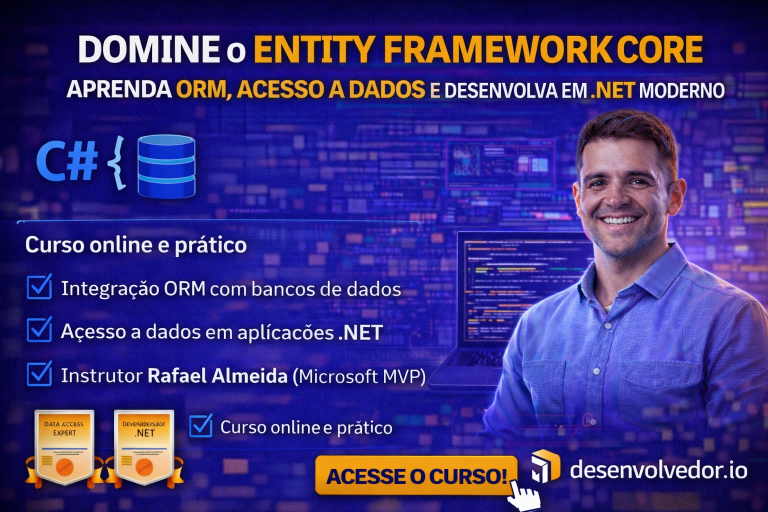 DOMINE O ENTITY FRAMEWORK CORE: COMO APRENDER ORM, ACESSO A DADOS E DESENVOLVIMENTO .NET MODERNO PARA CRIAR APLICAÇÕES PROFISSIONAIS