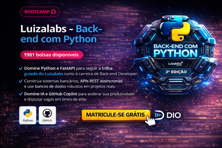 BOOTCAMP LUIZALABS BACK-END COM PYTHON: APRENDA FASTAPI, APIs REST E DESENVOLVIMENTO BACK-END MODERNO PARA CONSTRUIR SISTEMAS REAIS