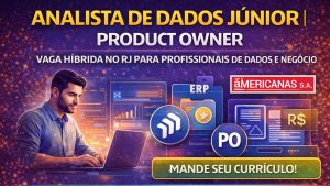 ANALISTA DE DADOS JÚNIOR | PRODUCT OWNER NA AMERICANAS: VAGA HÍBRIDA NO RJ PARA PROFISSIONAIS DE DADOS E NEGÓCIO