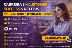 Carreira em Customer Success na TOTVS: Como Entrar, Evoluir e se Destacar em Cloud, Relacionamento e Retenção de Clientes em uma das Maiores Techs do Brasil