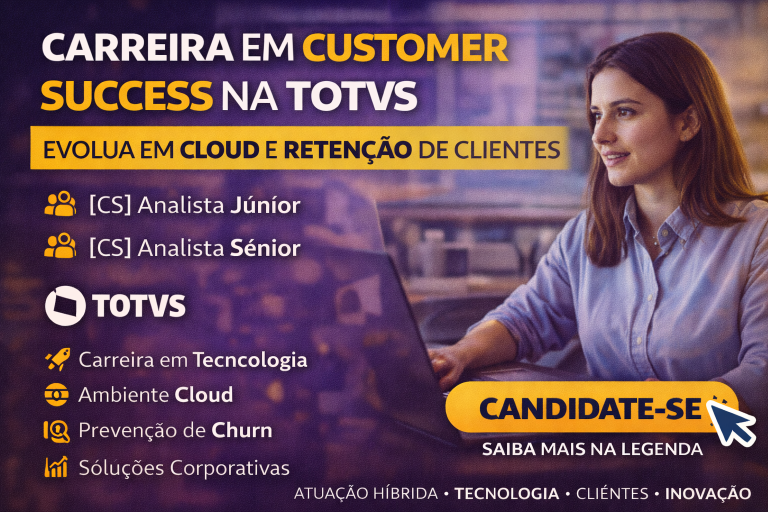 Carreira em Customer Success na TOTVS: Como Entrar, Evoluir e se Destacar em Cloud, Relacionamento e Retenção de Clientes em uma das Maiores Techs do Brasil