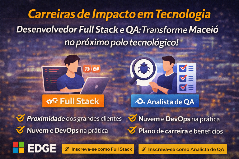 EDGE Tecnologia em Ascensão: Como as Vagas de Desenvolvedor Full Stack e QA Estão Impulsionando Carreiras em Software, Cloud e Qualidade no Brasil
