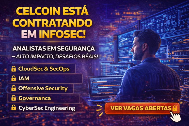 Celcoin Abre Vagas em Segurança da Informação: Oportunidades em CloudSec, IAM, Offensive Security e Engenharia com Alto Impacto no Mercado