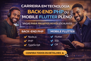 Carreira em Tecnologia: Como se Tornar Desenvolvedor Back-End PHP ou Mobile Flutter Pleno e Atuar em Projetos Escaláveis no Mercado Digital