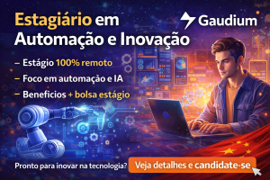 Estágio em Automação e Inovação na Gaudium: Como Entrar no Mundo da Tecnologia Criando Soluções Digitais com IA, No-Code e Eficiência Operacional