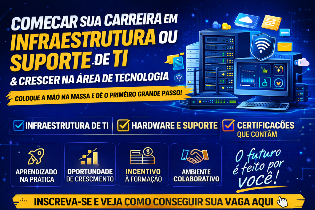Como Conquistar uma Vaga em Infraestrutura ou Suporte Técnico de TI e Construir uma Carreira Sólida em Redes, Hardware e Sistemas Corporativos