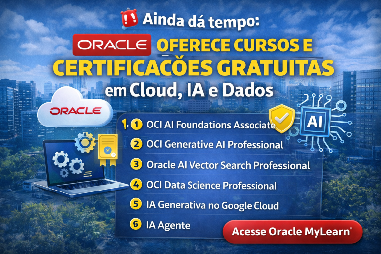 Oracle Libera Cursos e Certificações Gratuitas em Cloud, IA e Dados: Aproveite Essa Chance Para Evoluir na Tecnologia