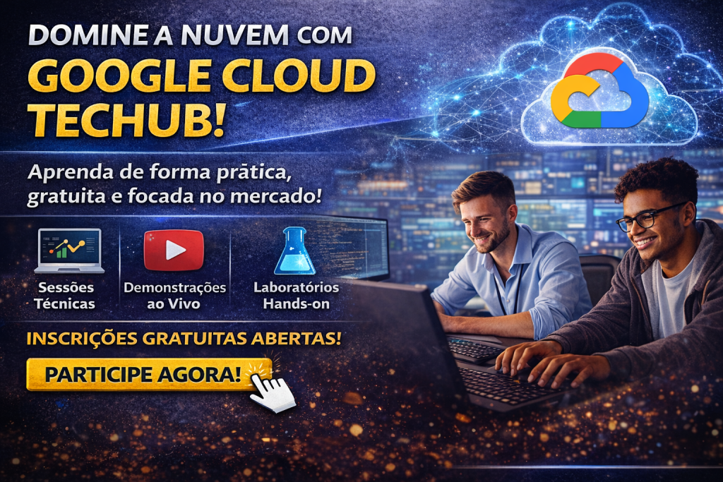Domine a Computação em Nuvem com o Google Cloud TecHub: Aprendizado Prático, Gratuito e Voltado ao Mercado Real