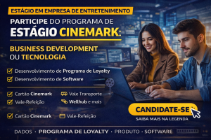 Estágio na Cinemark em Business Development e Tecnologia: Como Entrar em uma das Maiores Empresas de Entretenimento do Brasil e Construir uma Carreira Estratégica em Dados, Produto e Software