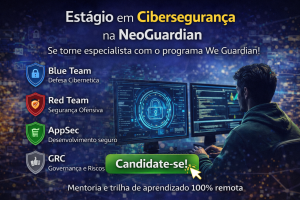Estágio em Cibersegurança na NeoGuardian: Como o Programa We Guardian Está Formando os Próximos Especialistas em Segurança Digital no Brasil