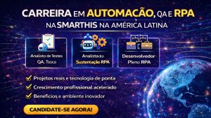 Carreira em Automação, QA e RPA na Smarthis: Como Conquistar Vagas em uma Empresa Líder em Inteligência Artificial e Transformação Digital na América Latina