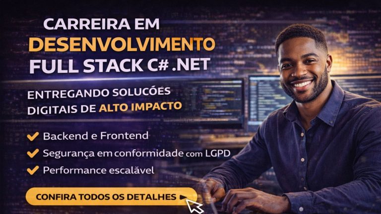 Como se Tornar um Desenvolvedor Full Stack C# .NET e Construir Soluções de Alto Impacto em um Mercado Cada Vez Mais Competitivo