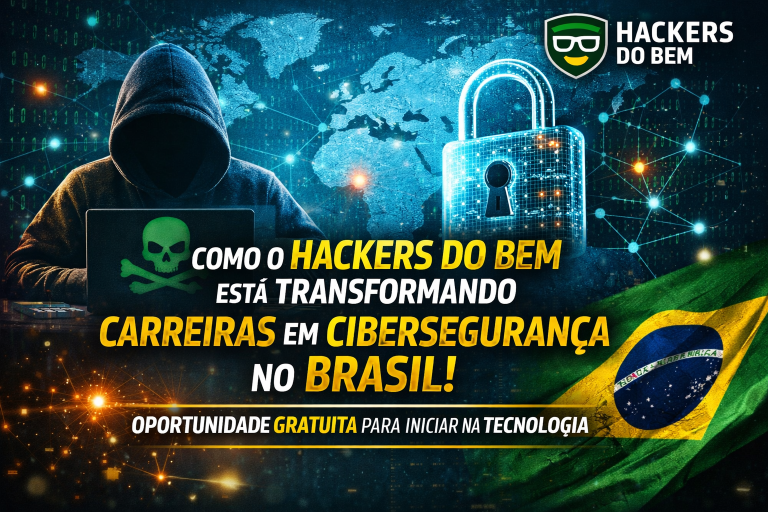 Como o Programa Hackers do Bem Está Transformando Carreiras em Cibersegurança no Brasil e Criando Oportunidades Reais para Quem Quer Entrar na Área de Tecnologia