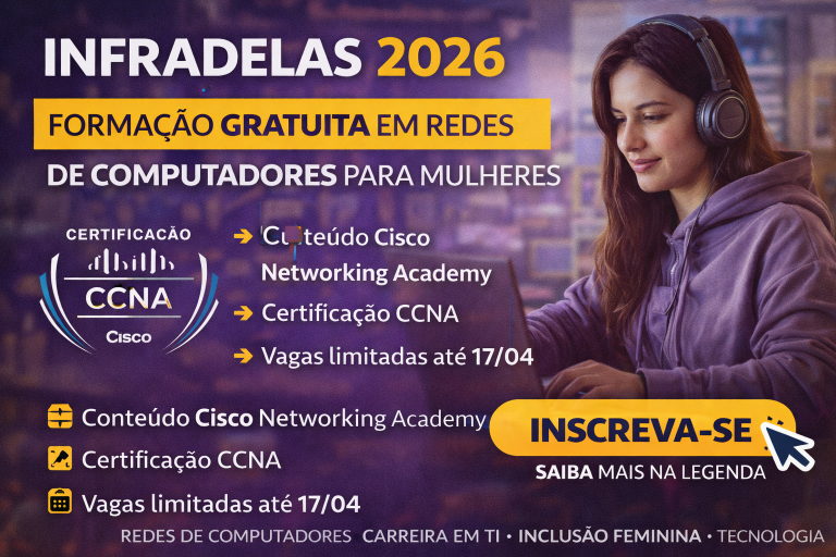 InfraDelas 2026: A Formação Gratuita em Redes de Computadores que Está Transformando a Presença Feminina na Tecnologia com Certificação Cisco