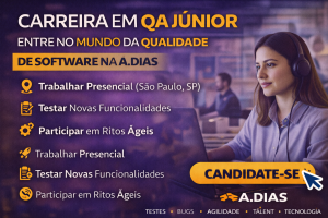 COMO SE TORNAR UM ANALISTA DE QA JÚNIOR E CONSTRUIR UMA CARREIRA EM QUALIDADE DE SOFTWARE EM UMA EMPRESA DE TECNOLOGIA E ENERGIA EM EXPANSÃO