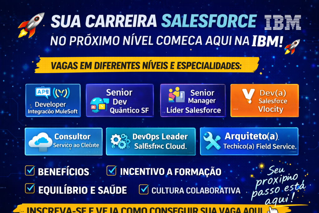Carreira Salesforce na IBM: Como Alcançar o Próximo Nível Trabalhando com Integrações, Cloud, DevOps e Arquiteturas Enterprise em uma Big Tech Global