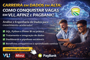 Carreira em Dados em Alta no Brasil: Como Conquistar Vagas em Empresas como VLI, Afinz e PagBank com Análise e Engenharia de Dados