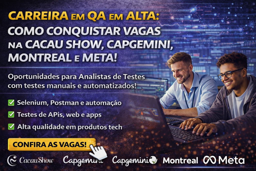 Carreira em QA em Alta no Brasil: Como Conquistar Vagas de Analista de Testes em Grandes Empresas de Tecnologia e Inovação