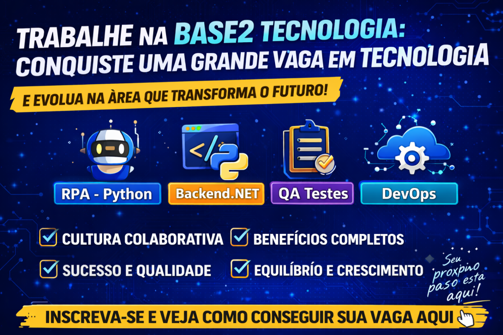 Base2 Tecnologia: Como Conquistar uma Vaga em RPA, Backend .NET, QA ou DevOps e Construir uma Carreira de Alto Impacto em Tecnologia Moderna
