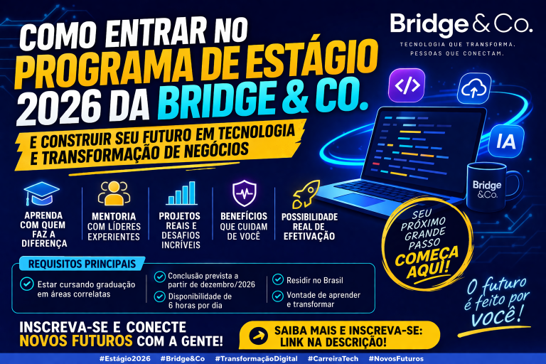 Programa de Estágio 2026 em Tecnologia na Bridge & Co.: Como Iniciar sua Carreira em Consultoria, IA e Transformação Digital com Alto Potencial de Crescimento