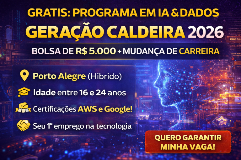 Geração Caldeira 2026: Programa Gratuito em IA & Dados com Bolsa de R$ 5.000 Pode Transformar Sua Carreira Ainda em 2026