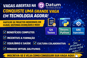 Como Conquistar uma Vaga na Datum em QA, Python ou SRE e Construir uma Carreira Sólida em Tecnologia, Cloud e Sistemas de Alta Performance