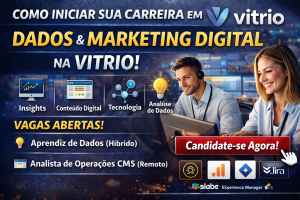 Como Construir uma Carreira em Dados e Marketing Digital na Vitrio: Oportunidades Reais para Iniciantes e Profissionais em Conteúdo Digital