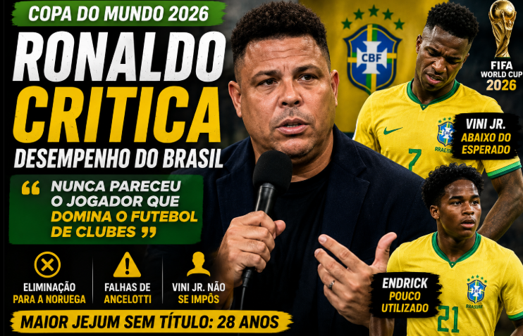 Ronaldo critica atuação da Seleção Brasileira na Copa do Mundo 2026 e cobra mais protagonismo de Vini Jr.