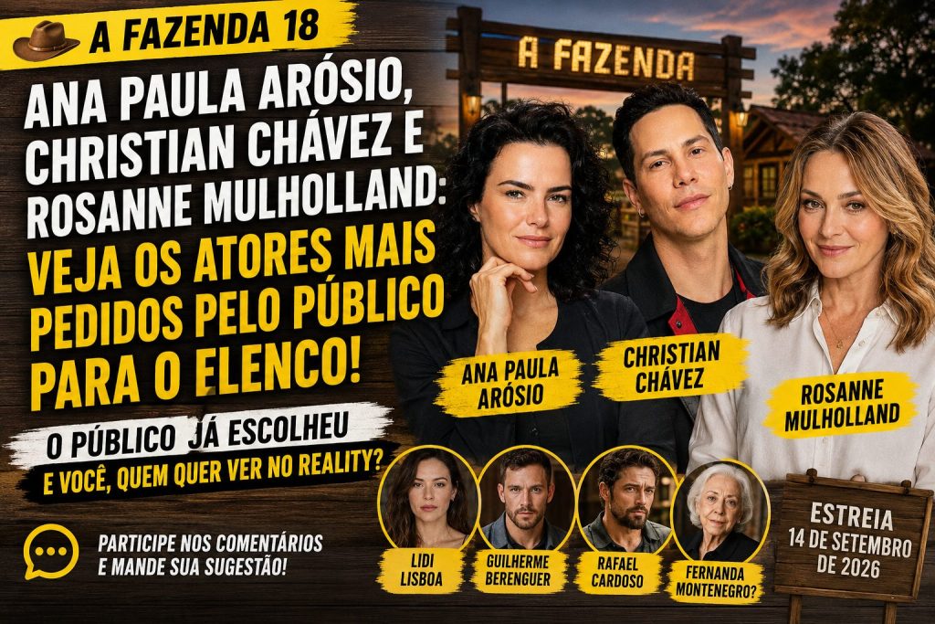 A Fazenda 18: Ana Paula Arósio, Christian Chávez e Rosanne Mulholland estão entre os nomes mais pedidos pelo público