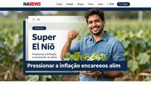 Super El Niño deve pressionar a inflação e encarecer os alimentos no Brasil inteiro