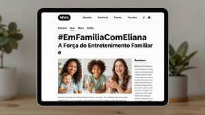 #EmFamiliaComEliana: A Força do Entretenimento Familiar e a Adaptação às Tendências Digitais