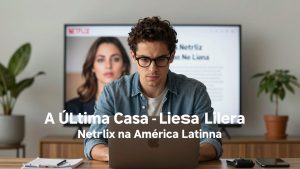 A Última Casa lidera a Netflix na América Latina e desafia o gosto crítico tradicional