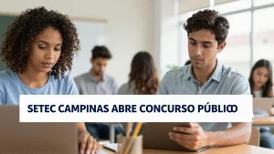 SETEC Campinas Abre Concurso Público: Veja Salários e Como se Candidatar
