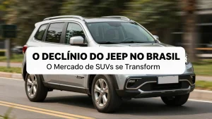 O Declínio do Jeep no Brasil: O Mercado de SUVs se Transforma com Novos Atorres Chineses