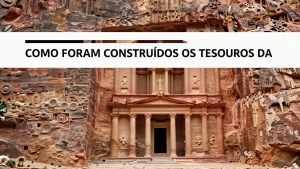 Como foram construídos os tesouros da antiga cidade de Petra